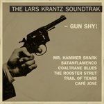 Lars Krantz - Gun Shy!